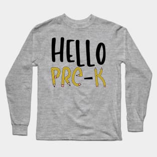 Hello Pre-k, Hello Preschool, Back to School, First Day of Pre-K, Teacher Long Sleeve T-Shirt